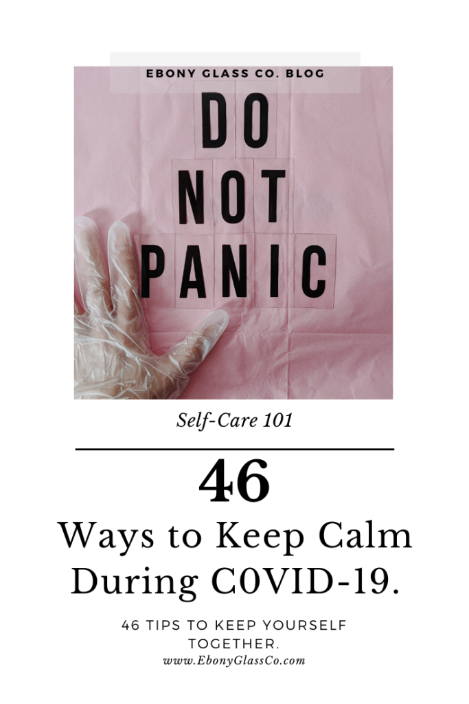 46 Ways to Keep Calm During COVID-19.